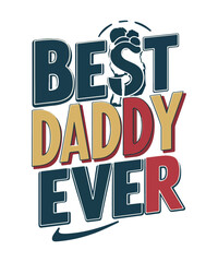 Best Daddy Ever T shirt Design