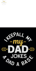 I Keep All My Dad Jokes A Dad A Base T shirt Design