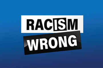 Racism is Wrong Lovely slogan against discrimination. Islam Muslim ethnic Niger stop sign. Good for scrap booking posters textiles gifts pride

