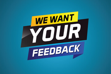 We want your feedback speech word concept vector illustration 3d style for use landing page, template, ui, web, mobile app, poster, banner, flyer, background, Loudspeaker, label We

