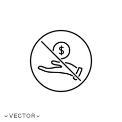 stop corruption icon, do not fraud, refuses bribe, prohibition bribery, thin line symbol isolated on white background, editable stroke eps 10 vector illustration