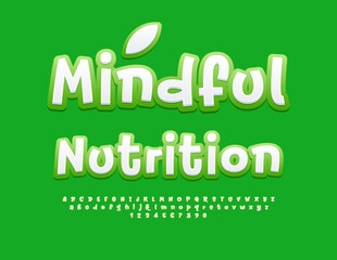 Vector eco concept Mindful Nutrition. White and Green Funny Font. Bright set of Alphabet Letters and Numbers.