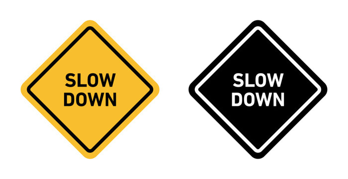 Slow down sign indicating the need to reduce speed for safety