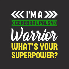 I am a cerebral palsy warrior. Cerebral palsy design quotes print for t shirt, poster, and label typography design.