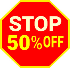 50 percent off.discount for sale.stop sign with red background letters and numbers in yellow.