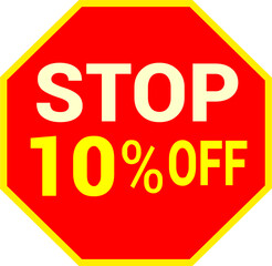 10 percent off.discount for sale.stop sign with red background letters and numbers in yellow.