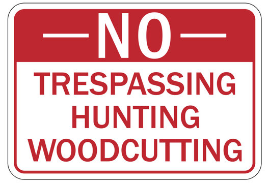 No hunting sign no trespassing, hunting, woodcutting