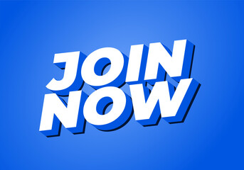 Join now. Text effect in 3D style with good colors