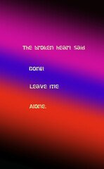 Obraz premium The broken heart said ,don't leave me alone 