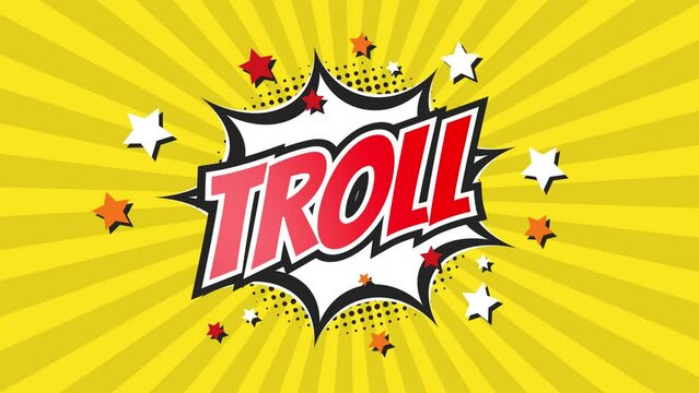 TROLL - Comic Pop Art Vintage colorful cartoon animation with explosion of speech bubble message.