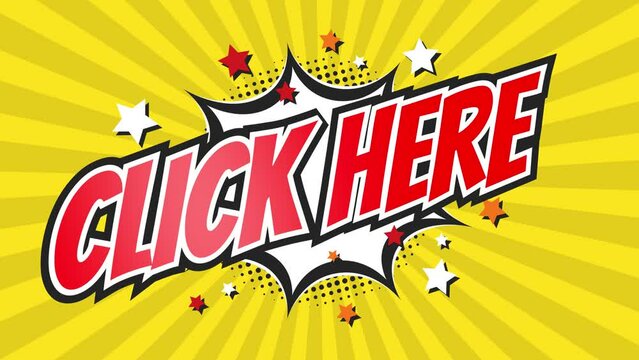 CLICK HERE - Comic Pop Art Vintage colorful cartoon animation with explosion of speech bubble message.