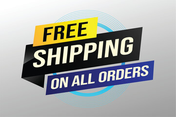 Free shipping all orders tag. Banner design template for marketing. Special offer promotion or retail. background banner modern graphic design for store shop, online store, website, landing page

