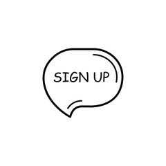 thin line speech bubble with sign up. concept of internet member login or quick and easy registration on the web site. flat simple stroke style minimal