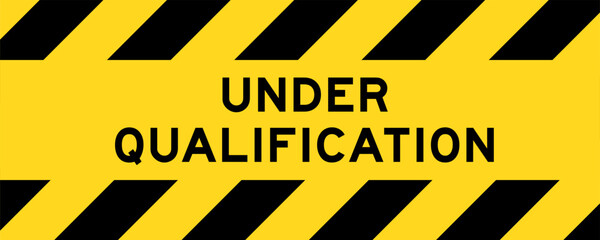 Yellow and black color with line striped label banner with word under qualification