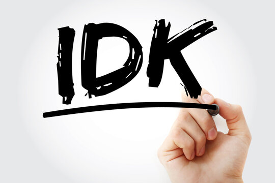 The acronym IDK stands for - I Don't Know, it is commonly used in casual online communication and text messaging, text concept with marker
