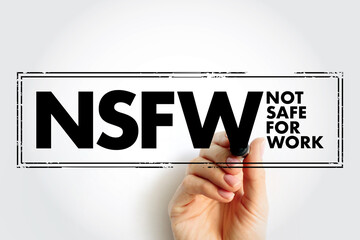 NSFW Not Safe For Work - Internet slang used to mark links to content the viewer may not wish to be...