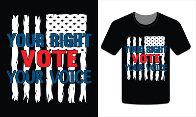 Your right vote your voice, Election t-shirt design vector art illustration
