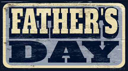 Aged retro Father's Day sign on wood