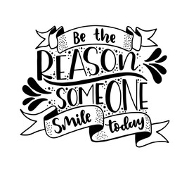 Be the reason someone smiles today, hand lettering, motivational quotes, Vector illustration
