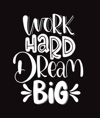 Work hard, dream big hand lettering. Motivational quotes