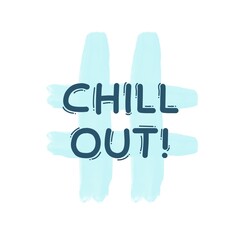 Chill out!. Brush Lettering Illustration Design. Adorable theme. Blue hashtag. 