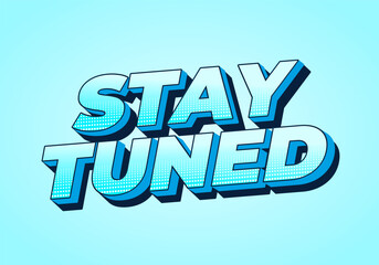 Stay tuned. Text effect in 3D look with eye catching colors