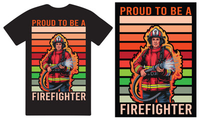 Proud to be a Firefighter a unique T shirt design .