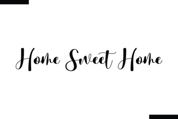 Fototapeta premium Home Sweet Home Travel Saying Typography Text Design 