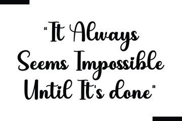 It always seems impossible until it's done Travel Saying Typography Text Design 