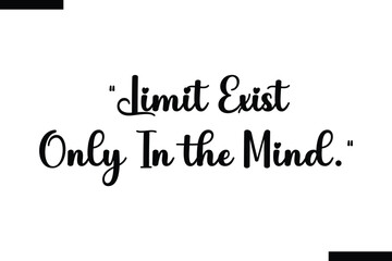 Limit exist only in the mind Travel Saying Typography Text Design 