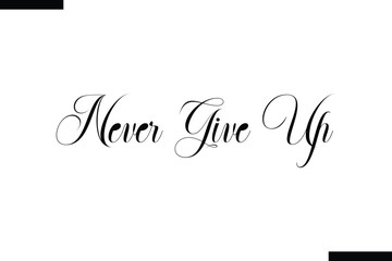 Never give up Travel Saying Typography Text Design 