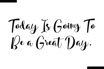 Today is going to be a great day Travel Saying Typography Text Design 