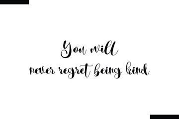 You will never regret being kind Travel Saying Typography Text Design 