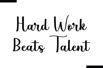 Hard Work Beats Talent Quote of Travel Saying Typography Text 