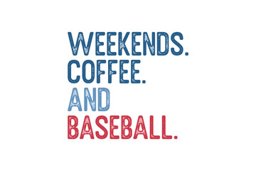 Weekends Coffee and Baseball, Retro Baseball Quote Typography SVG Design