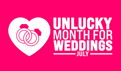 July is Unlucky Month for weddings background template. Holiday concept. use to background, banner, placard, card, and poster design template with text inscription and standard color. vector