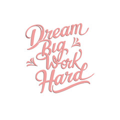 Dream big work hard Vector design for t-shirt