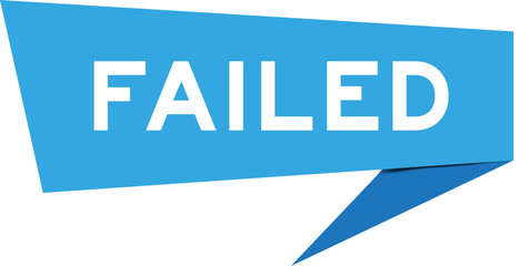 Blue color speech banner with word failed on white background