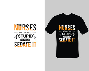 Nurses-we-can’t-fix-stupid-but-we-can-sedate-it T-shirt Design. for my new work.