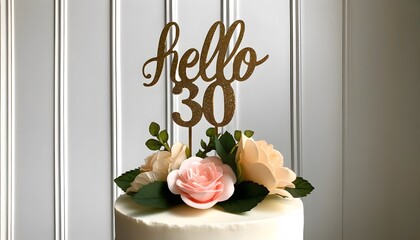 Elegant White Cake with "Hello 30" Topper and Soft Pink Roses for a 30th Birthday Celebration