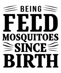 Feeding Mosquitoes Since Birth T Shirt Design