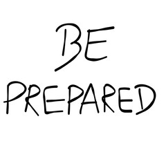 Be prepared 