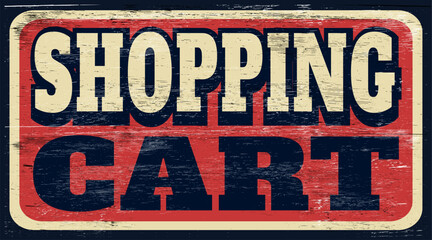 Aged vintage shopping cart sign on wood