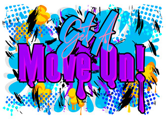 Get a move on! Graffiti tag. Abstract modern street art decoration performed in urban painting style.