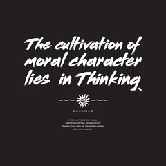 The cultivation of moral typography slogan for t shirt printing, vector illustration.