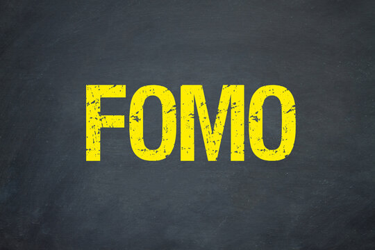 FOMO - Fear Of Missing Out	
