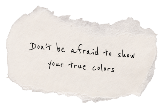 PNG motivational self-love quote, torn paper clipart, don't be afraid to show your true colors, transparent background