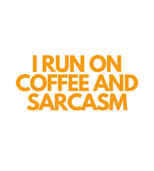 T Shirt Design I run on coffee and sarcasm