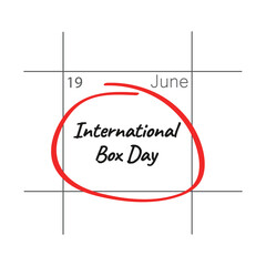 Obraz premium International Box Day celebrate on June 19th.