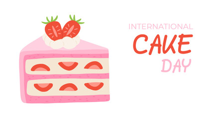 International cake day. Poster with the inscription. A piece of cake for Banner and flyer design